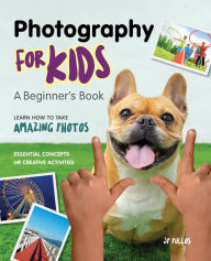 Download free textbooks online pdf Photography for Kids: A Beginner's Book 9781647397692 by JP Pullos in English CHM iBook