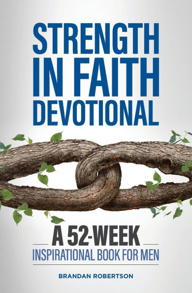 Strength Faith Devotional: A 52-Week Inspirational Book for Men