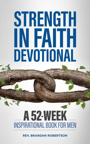Strength Faith Devotional: A 52-Week Inspirational Book for Men