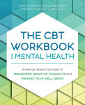 Alternative view 1 of The CBT Workbook for Mental Health: Evidence-Based Exercises to Transform Negative Thoughts and Manage Your Well-Being