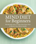 Alternative view 1 of MIND Diet for Beginners: 85 Recipes and a 7-Day Kickstart Plan to Boost Your Brain Health