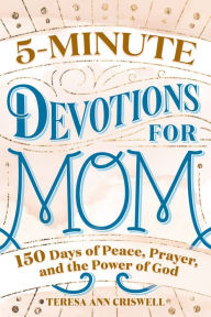 Download joomla ebook free 5-Minute Devotions for Mom: 150 Days of Peace, Prayer, and the Power of God  by Teresa Ann Criswell