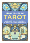 Alternative view 1 of How to Learn Tarot: A Guided Tarot Journal with Intuitive Prompts and Spreads