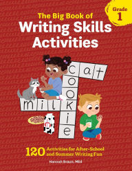 Title: The Big Book of Writing Skills Activities, Grade 1: 120 Activities for After-School and Summer Writing Fun, Author: Hannah Braun M.Ed.