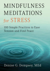 Google books and download Mindfulness Meditations for Stress: 100 Simple Practices to Ease Tension and Find Peace by Denise Dempsey Med 9781647399016 CHM ePub iBook in English