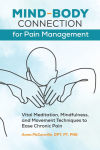 Alternative view 1 of Mind-Body Connection for Pain Management: Vital Meditation, Mindfulness, and Movement Techniques to Ease Chronic Pain