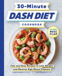 Alternative view 1 of 30-Minute DASH Diet Cookbook: Fast and Easy Recipes to Lose Weight and Reverse High Blood Pressure