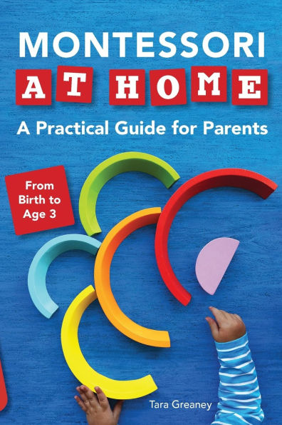 Montessori at Home: A Practical Guide for Parents