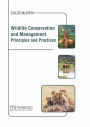 Wildlife Conservation and Management: Principles and Practices
