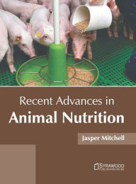 Title: Recent Advances in Animal Nutrition, Author: Jasper Mitchell