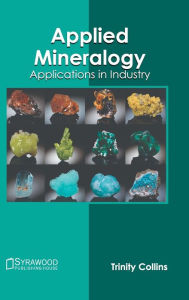 Title: Applied Mineralogy: Applications in Industry, Author: Trinity Collins