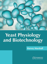 Title: Yeast Physiology and Biotechnology, Author: Harvey  Marshall