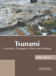 Title: Tsunami: Generation, Propagation, Effects and Modeling, Author: Jaden Mason