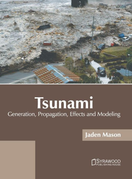 Tsunami: Generation, Propagation, Effects and Modeling