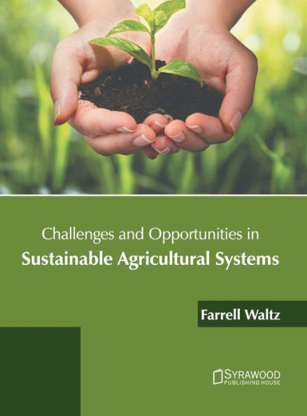 Challenges and Opportunities in Sustainable Agricultural Systems