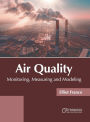 Air Quality: Monitoring, Measuring and Modeling