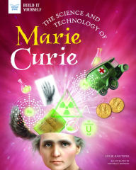 Title: The Science and Technology of Marie Curie, Author: Julie Knutson