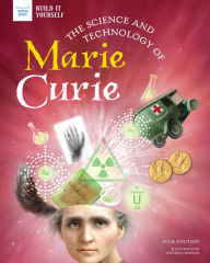 Title: The Science and Technology of Marie Curie, Author: Julie Knutson