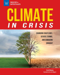 Title: Climate in Crisis: Changing Coastlines, Severe Storms, and Damaging Drought, Author: Carla Mooney