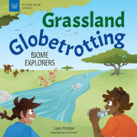 Title: Grassland Globetrotting: Biome Explorers, Author: Laura Perdew