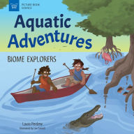 Title: Aquatic Adventures: Biome Explorers, Author: Laura Perdew