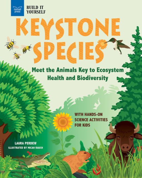 Keystone Species: Meet the Animals Key to Ecosystem Health and Biodiversity with Hands-On Science Activities for Kids