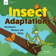 Title: Insect Adaptations: Mouthparts, Mimicry, and Flying, Author: Andi Diehn