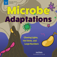 Title: Microbe Adaptations: Glowing Lights, Hot Vents, and Large Numbers, Author: Andi Diehn