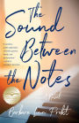 The Sound Between The Notes: A Novel