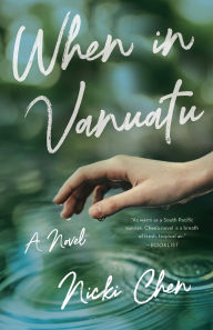 Title: When in Vanuatu: A Novel, Author: Nicki Chen