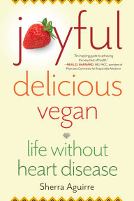 Free downloadable books for ibooksJoyful, Delicious, Vegan: Life Without Heart Disease ePub9781647420635 bySherra Aguirre