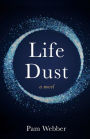 Life Dust: A Novel