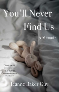 Read ebooks downloaded You'll Never Find Us: A Memoir 9781647421557