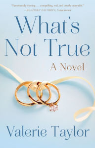 Title: What's Not True: A Novel, Author: Valerie Taylor