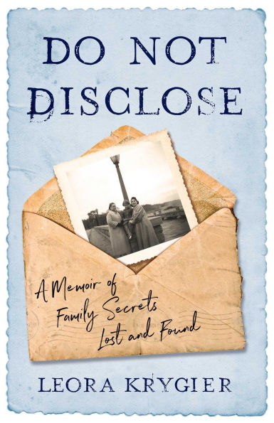 Do Not Disclose: A Memoir Of Family Secrets Lost and Found