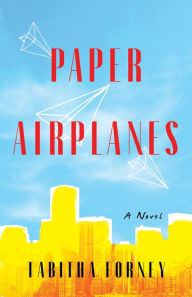 Ebook epub downloads Paper Airplanes: A Novel (English literature) by Tabitha Forney FB2 PDF DJVU