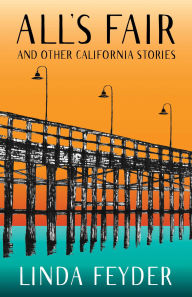 Best free books download All's Fair and Other California Stories by  9781647421991