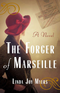 Title: The Forger of Marseille: A Novel, Author: Linda Joy Myers