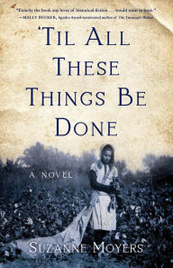 Title: 'Til All These Things Be Done: A Novel, Author: Suzanne Moyers