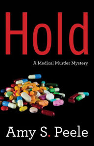 Download book on kindle ipad Hold: A Medical Mystery by Amy S. Peele, Amy S. Peele