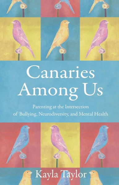 Canaries Among Us: Parenting at the Intersection of Bullying, Neurodiversity, and Mental Health