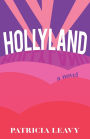 Hollyland: A Novel