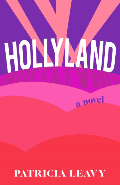 Hollyland: A Novel