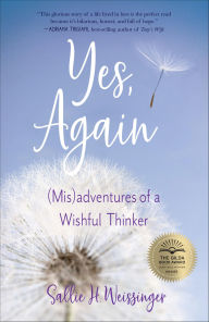 Title: Yes, Again: (Mis)adventures of a Wishful Thinker, Author: Sallie H. Weissinger