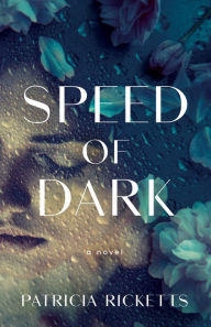 Ebook download epub free Speed of Dark: A Novel by Patricia Ricketts 9781647423261