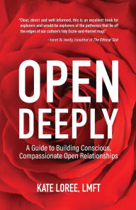 Free ebooks txt format download Open Deeply: A Guide to Building Conscious, Compassionate Open Relationships (English Edition) 9781647423353 by Kate Loree LMFT ePub PDF iBook