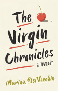 Free text book downloads The Virgin Chronicles: A Memoir English version by Marina DelVecchio