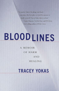 Title: Bloodlines: A Memoir of Harm and Healing, Author: Tracey Yokas