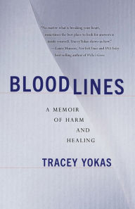 Title: Bloodlines: A Memoir of Harm and Healing, Author: Tracey Yokas