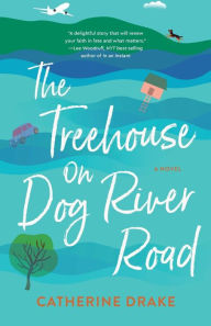 Electronic ebooks free download The Treehouse on Dog River Road: A Novel RTF 9781647423513